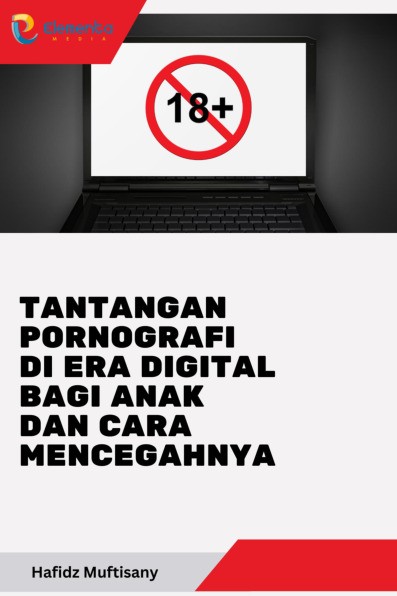 Tantangan Pornografi di Era Digital Bagi Anak dan Cara Mencegahnya